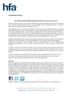 FOR IMMEDIATE RELEASE  HFA’s Slingshot Provides Rights Management Solution to Direct Holdings Americas New York, February 11, 2013: HFA, the nation’s leading provider of rights management solutions for the music and 