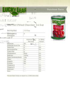 Nutrition Facts  Red Tart Pitted Cherries; 14.5 oz Serving Size  1/2 Cup