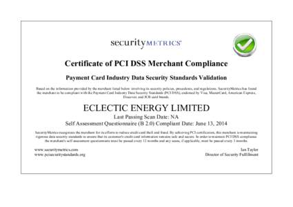 Certificate of PCI DSS Merchant Compliance Payment Card Industry Data Security Standards Validation Based on the information provided by the merchant listed below involving its security policies, procedures, and regulati