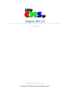 Engine API 2.9 By Marti Maria http://www.littlecms.com Copyright © 2017 Marti Maria Saguer, all rights reserved.