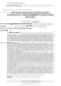 7th European LS-DYNA Conference  An inverse approach for material parameter identification in a cyclic bending test using LS-DYNA and LS-OPT 1