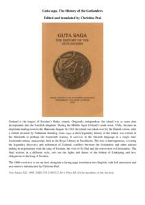 Guta saga. The History of the Gotlanders Edited and translated by Christine Peel Gotland is the largest of Sweden’s Baltic islands. Originally independent, the island was at some date incorporated into the Swedish king