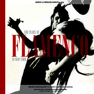 MARCH 12 THROUGH AUGUST 3, 2013  FLAMENCO 100 Years of  IN NEW YORK
