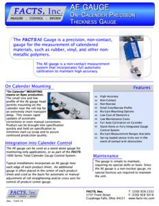 The FACTS AE Gauge is a precision, non-contact, gauge for the measurement of calendered materials, such as rubber, vinyl, and other nonmetallic polymers. The AE gauge is a non-contact measurement system that incorporates