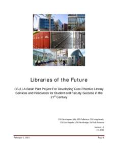 Libraries of the Future CSU LA Basin Pilot Project For Developing Cost-Effective Library Services and Resources for Student and Faculty Success in the 21st Century  CSU Dominguez Hills, CSU Fullerton, CSU Long Beach,