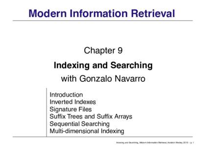 Modern Information Retrieval  Chapter 9 Indexing and Searching with Gonzalo Navarro Introduction