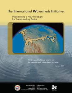 The International Watersheds Initiative: Implementing a New Paradigm for Transboundary Basins Third Report to Governments on the International Watersheds Initiative