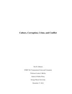 Culture, Corruption, Crime, and Conflict  Eric B. Johnson PUBP 764: Transnational Crime and Corruption Professor Louise I. Shelley School of Public Policy