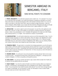 SEMESTER ABROAD IN BERGAMO, ITALY NINE INITIAL POINTS TO CONSIDER: 1. TRAVEL DOCUMENTS – You will need a passport and a student visa. For a passport: You can go to our local post office and apply. If you need more dire