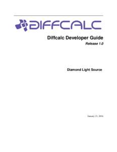 Diffcalc Developer Guide Release 1.0 Diamond Light Source  January 21, 2016