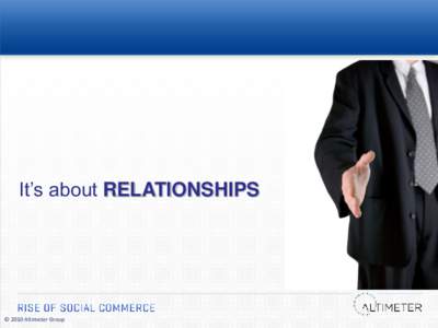 It’s about RELATIONSHIPS  © 2010 Altimeter Group 2
