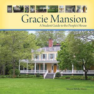 Gracie Mansion  A Student Guide to the People’s House Mayor Bill de Blasio
