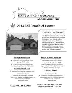 2014 Fall Parade of Homes What is the Parade? The FPOH recognizes the achievements of local builders and showcases innovations in building, new home features, and local trends. Homes in Palmer, Wasilla and