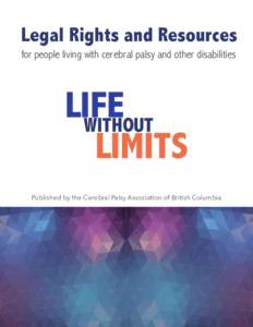 Legal Rights and Resources for people living with cerebral palsy and other disabilities LIFE WITHOUT LIMITS