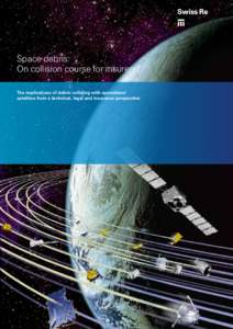 Space debris: On collision course for insurers? The implications of debris colliding with operational satellites from a technical, legal and insurance perspective  S