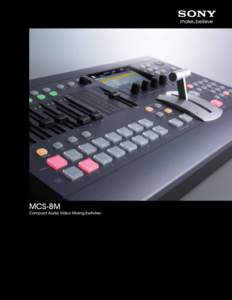 MCS-8M  Compact Audio Video Mixing Switcher Compact Audio Video Mixing Switcher with Simple and Intuitive Operability