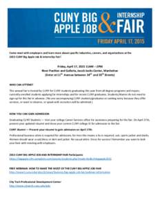 Come meet with employers and learn more about specific industries, careers, and organizations at the 2015 CUNY Big Apple Job & Internship Fair! Friday, April 17, 2015 11AM – 2PM River Pavilion and Galleria, Jacob Javit