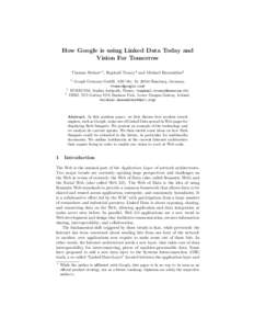 How Google is using Linked Data Today and Vision For Tomorrow Thomas Steiner?1 , Rapha¨el Troncy2 and Michael Hausenblas3 1  Google Germany GmbH, ABC-Str. 19, 20354 Hamburg, Germany,