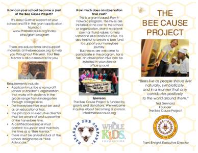 How can your school become a part of The Bee Cause Project? It’s easy! Gather support at your school and fill in the grant application found at: www.thebeecause.org/index.