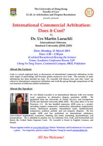 The University of Hong Kong Faculty of Law LL.M. in Arbitration and Dispute Resolution proudly presents  International Commercial Arbitration: