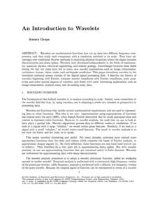An Introduction to Wavelets Amara Graps ABSTRACT. Wavelets are mathematical functions that cut up data into dierent frequency components, and then study each component with a resolution matched to its scale. They have a