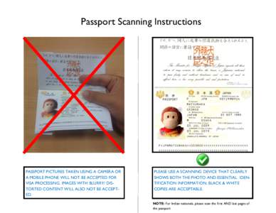 Passport Scanning Instructions  PASSPORT PICTURES TAKEN USING A CAMERA OR A MOBILE PHONE WILL NOT BE ACCEPTED FOR VISA PROCESSING. IMAGES WITH BLURRY/ DISTORTED CONTENT WILL ALSO NOT BE ACCEPTED.