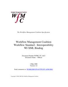 The Workflow Management Coalition Specification  Workflow Management Coalition Workflow Standard - Interoperability Wf-XML Binding Document Number WFMC-TC-1023