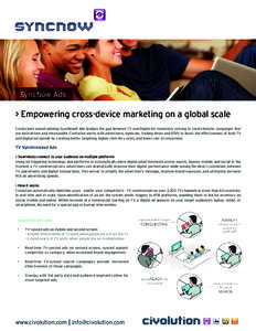 SyncNow Ads  > Empowering cross-device marketing on a global scale Civolution’s award-winning SyncNow® Ads bridges the gap between TV and Digital for marketers striving to create holistic campaigns that are data-drive