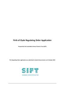 Firth of Clyde Regulating Order Application Prepared by the Sustainable Inshore Fisheries Trust (SIFT) This Regulating Order application was submitted to Scottish Government on 15 October 2015  Clyde RO Application