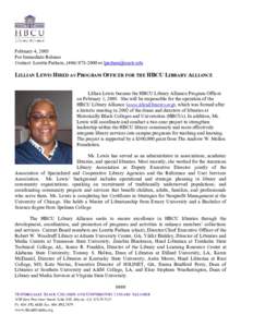 February 4, 2005 For Immediate Release Contact: Loretta Parham, (or  LILLIAN LEWIS HIRED AS PROGRAM OFFICER FOR THE HBCU LIBRARY ALLIANCE Lillian Lewis became the HBCU Library Alliance Prog