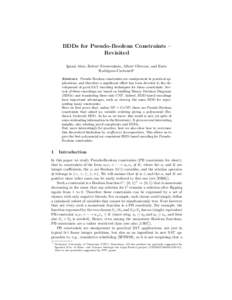 BDDs for Pseudo-Boolean Constraints – Revisited Ignasi Ab´ıo, Robert Nieuwenhuis, Albert Oliveras, and Enric Rodr´ıguez-Carbonell? Abstract. Pseudo-Boolean constraints are omnipresent in practical applications, and