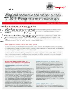 Vanguard economic and market outlook for 2018: Rising risks to the status quo Joseph Davis, Ph.D. | December 2017 Global economic outlook: An ‘inflation scare’? The financial markets’ low volatility underscores inv