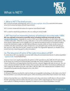 What is NET? 1. What is NET? The brief answer... NET is a psychosomatic/somatopsychic stress www.stress.org/topic-effects.htm reduction intervention aimed at emotional and physical health improvement. NET is a neuro-emot
