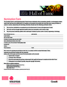 Nomination Form The Canadian Science and Engineering Hall of Fame honours individuals whose outstanding scientific or technological achievements have had long-term implications for Canadians, and promotes role models who