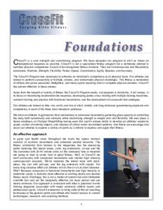 Foundations C rossFit is a core strength and conditioning program. We have designed our program to elicit as broad an adaptational response as possible. CrossFit is not a specialized fitness program but a deliberate atte