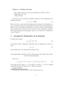 Chapter 1: Stirling’s Formula The voyage of discovery lies not in seeking new horizons, but in seeking with new eyes. – Marcel Proust Surely the most beautiful asymptotic formula in all of mathematics is Stirling’s