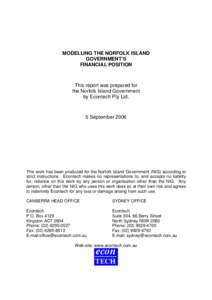 MODELLING THE NORFOLK ISLAND GOVERNMENT’S FINANCIAL POSITION This report was prepared for the Norfolk Island Government