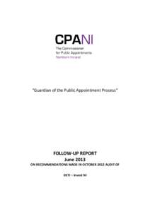 “Guardian of the Public Appointment Process”  FOLLOW-UP REPORT June 2013 ON RECOMMENDATIONS MADE IN OCTOBER 2012 AUDIT OF DETI – Invest NI