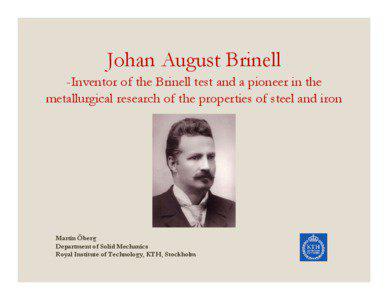 J. A. Brinell -Inventor of the Brinell test and a pioneer in the metallurgical research of the properties of steel and iron