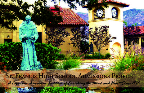 St. Francis High School Admissions Profile A Capuchin Franciscan Tradi on of Enriching the Mind and Heart Since 1946. Administration  Fr. Tony Marti, OFM Cap.
