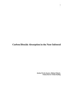 1  Carbon Dioxide Absorption in the Near Infrared Jordan Werbe-fuentes, Michael Moody, Oriana Korol, Tristan Kading