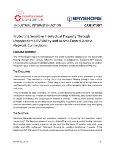 INDUSTRIAL INTERNET IN ACTION  CASE STUDY Protecting Sensitive Intellectual Property Through Unprecedented Visibility and Access Control Across