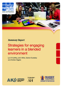 Summary Report  Strategies for engaging learners in a blended environment Lynn M Jeffrey, John Milne, Gordon Suddaby
