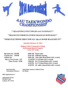 ***QUALIFYING EVENT FOR 2014 AAU NATIONALS*** **BRACKETED FORMS FEATURING BRAZILIAN REPECHAGE** **KP&P ELECTRONIC HOGU FOR ALL 10yo & OLDER BLACK BELTS** Saturday February 15, 2014 Hudson Valley Community College