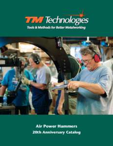 Tools & Methods for Better Metalworking  Air Power Hammers 20th Anniversary Catalog  The Story of the TM Air Power Hammer