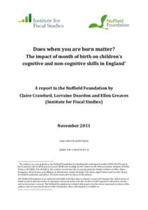 Does when you are born matter? The impact of month of birth on children’s cognitive and non-cognitive skills in England* A report to the Nuffield Foundation by Claire Crawford, Lorraine Dearden and Ellen Greaves