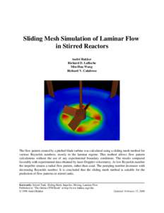 Sliding Mesh Simulation of Laminar Flow in Stirred Reactors André Bakker Richard D. LaRoche Min-Hua Wang Richard V. Calabrese