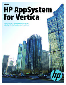 Brochure  HP AppSystem for Vertica Optimized HP Converged Infrastructure building blocks for advanced analytics