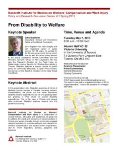 Bancroft Institute for Studies on Workers’ Compensation and Work Injury Policy and Research Discussion Series: # 1 Spring 2013 From Disability to Welfare Keynote Speaker John Stapleton