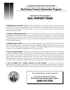 Los Angeles County Department of Consumer Affairs  500 W. Temple Street, Room B-96 ! Los Angeles, CA 90012 ! ([removed]Real Estate Fraud & Information Program Some Common Warning Signs of